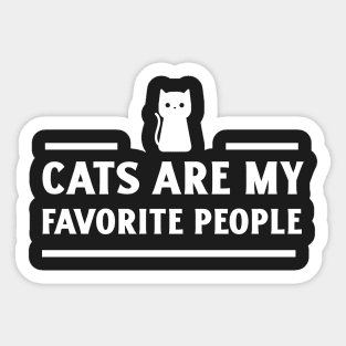 Cats are my favorite people Sticker